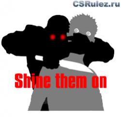  Counter Strike Source - Shine them on